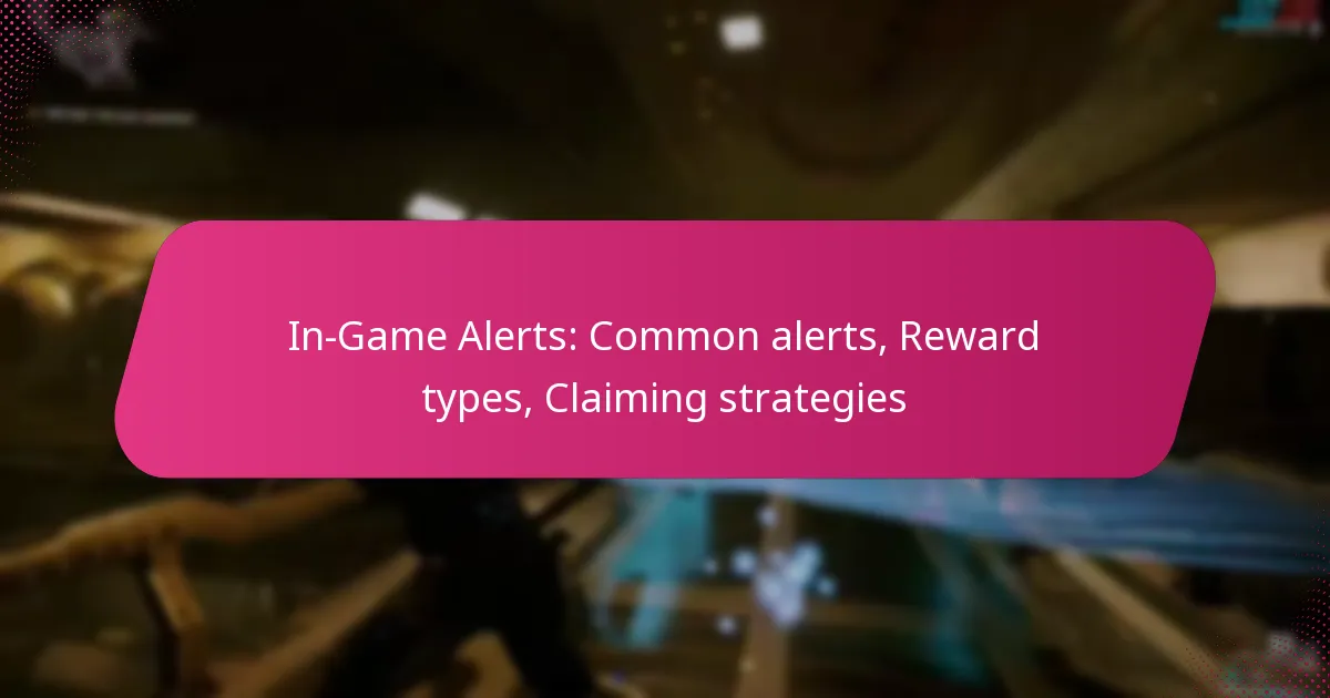 In-Game Alerts: Common alerts, Reward types, Claiming strategies