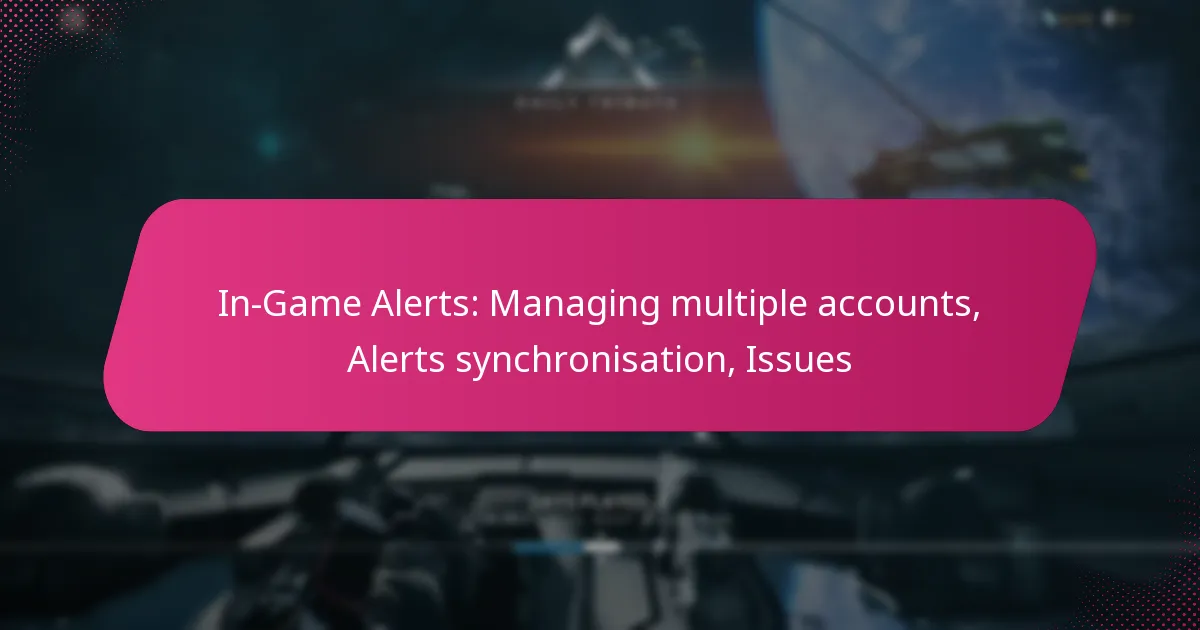 In-Game Alerts: Managing multiple accounts, Alerts synchronisation, Issues