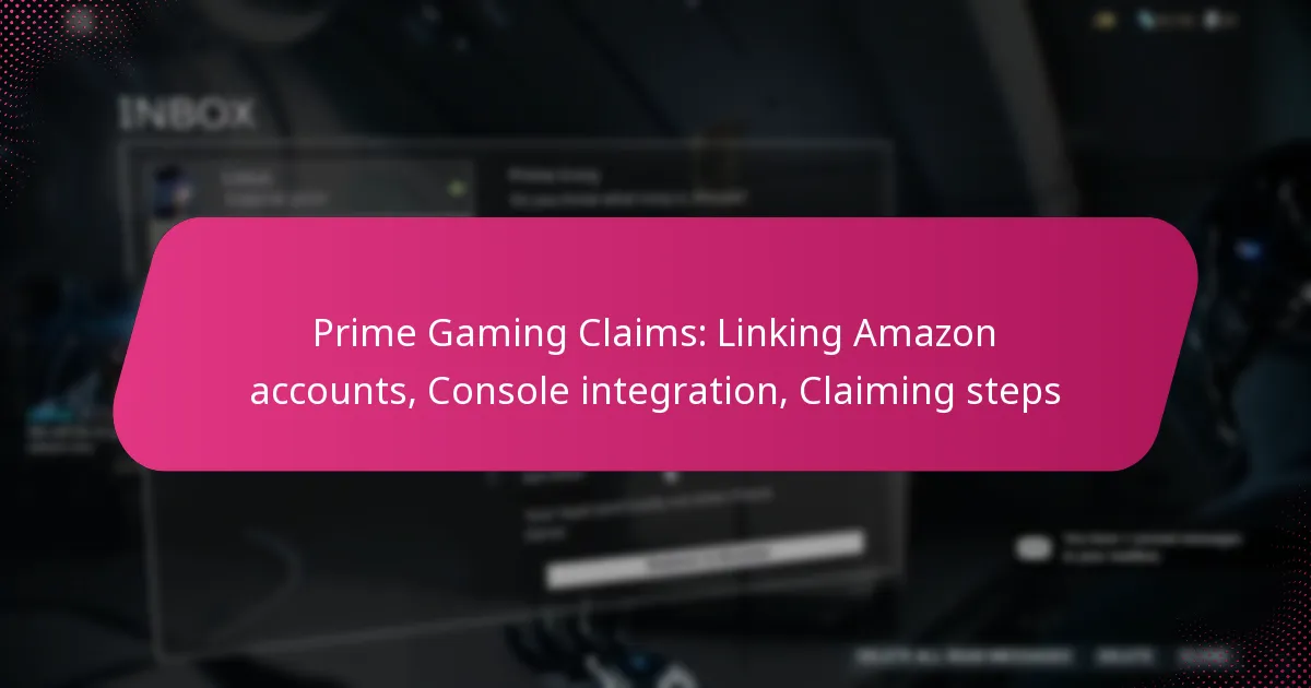 Prime Gaming Claims: Linking Amazon accounts, Console integration, Claiming steps