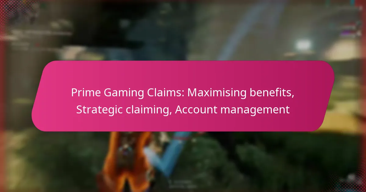 Prime Gaming Claims: Maximising benefits, Strategic claiming, Account management