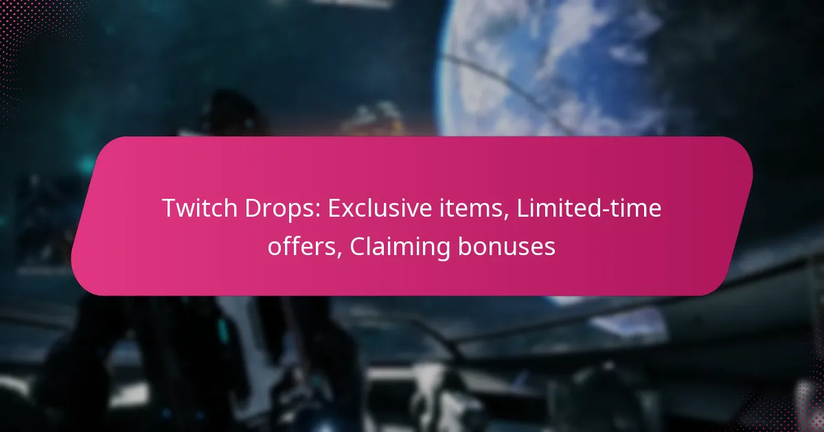 Twitch Drops: Exclusive items, Limited-time offers, Claiming bonuses