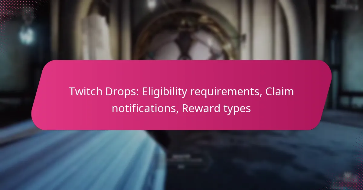 Twitch Drops: Eligibility requirements, Claim notifications, Reward types