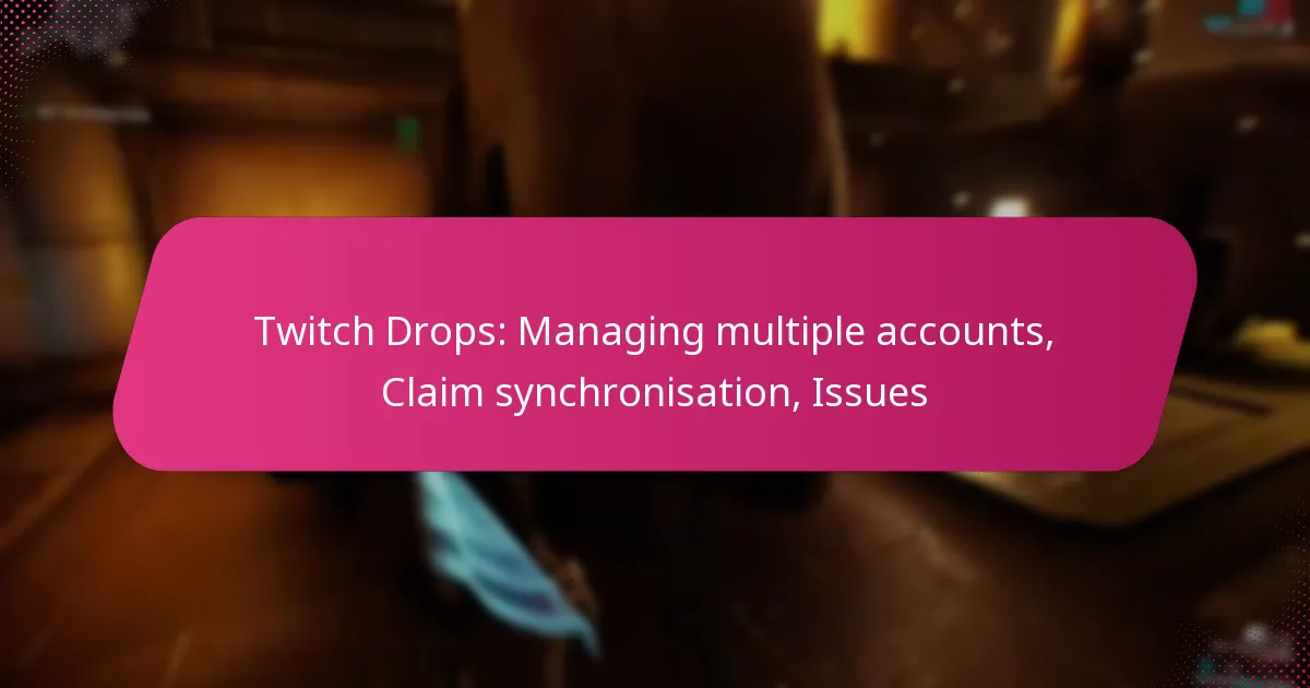Twitch Drops: Managing multiple accounts, Claim synchronisation, Issues
