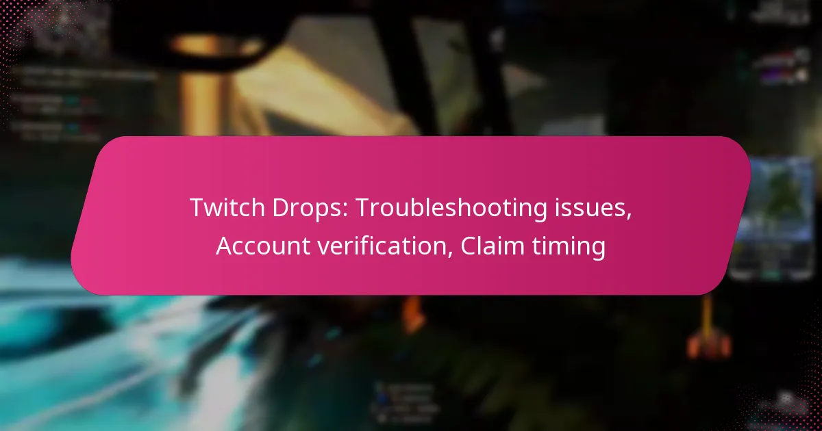 Twitch Drops: Troubleshooting issues, Account verification, Claim timing