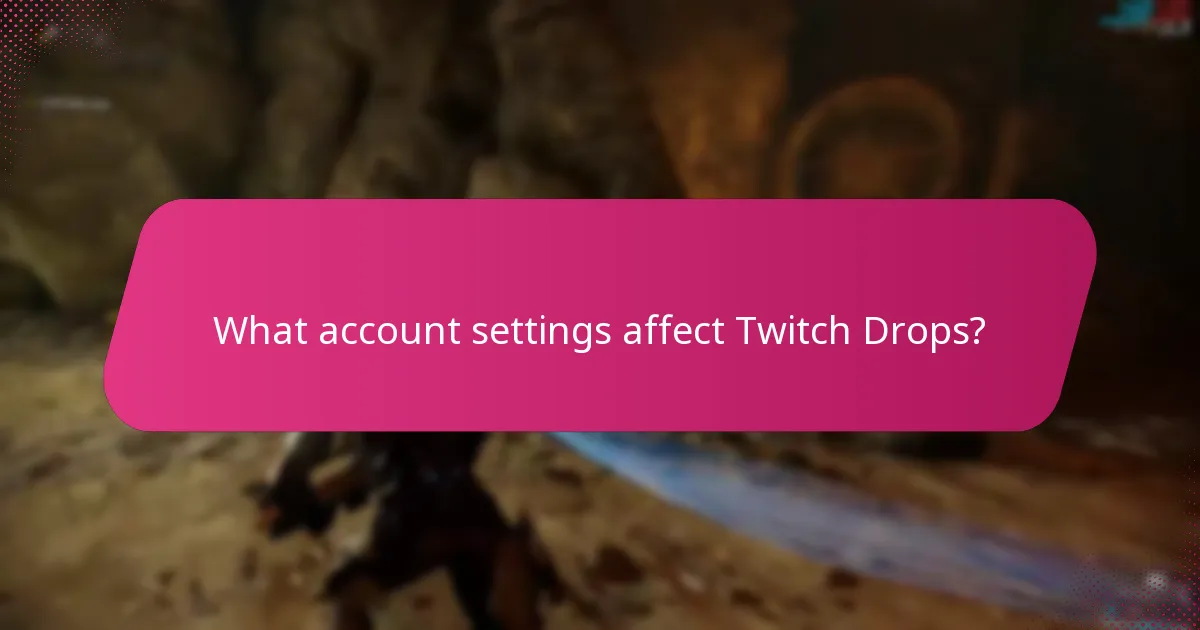 What account settings affect Twitch Drops?